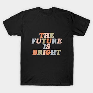 The Future is Bright in orange peach green and blue T-Shirt